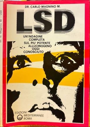 LSD. Un'indagine completa sul più potente allucinogeno oggi conosciuto.
