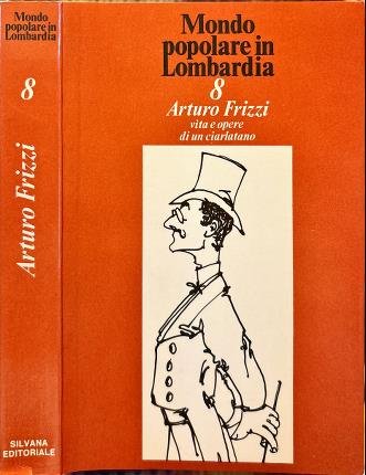 Mondo popolare in Lombardia. 8 Arturo Frizzi vita e opere …