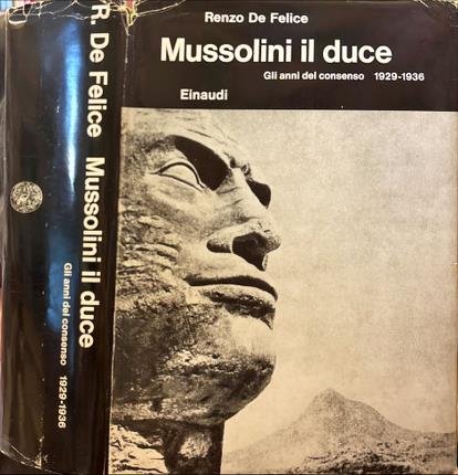 Mussolini il duce. I. Gli anni del consenso 1929-1936.