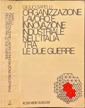Organizzazione lavoro e innovazione industriale nell'Italia tra le due guerre.