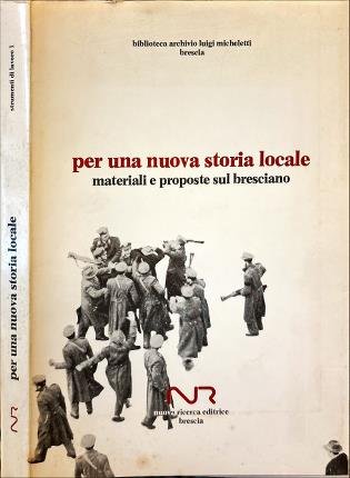 Per una nuova storia locale. Materiali e proposte sul Bresciano.