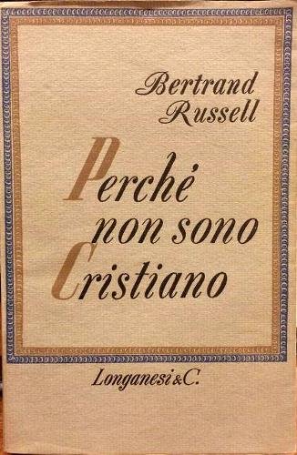 Perché non sono cristiano.