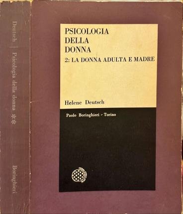 Psicologia della donna. Studio psicoanalitico. Volume 2: La donna adulta …