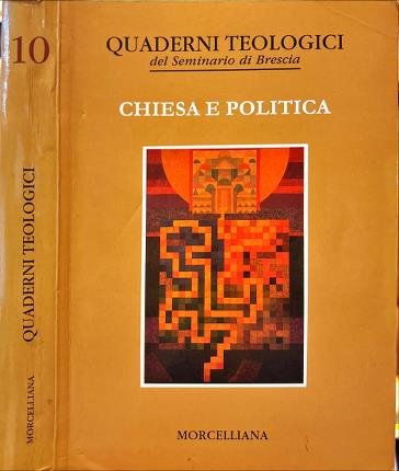 Quaderni Teologici del Seminario di brescia. Chiesa e politica.