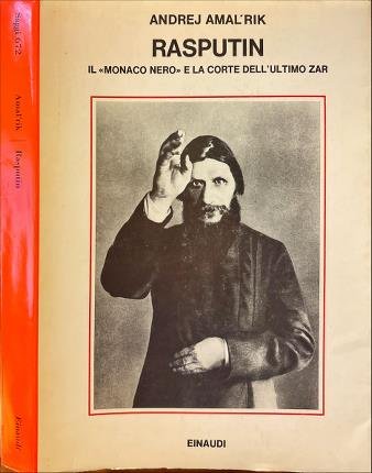 Rasputin. Il monaco nero e la corte dell'ultimo zar.