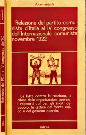 Relazione del partito comunista dItalia al IV congresso dellInternazionale comunista …