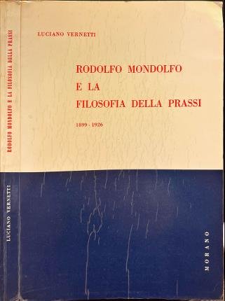 Rodolfo Mondolfo e la filosofia della prassi 1899 - 1926.