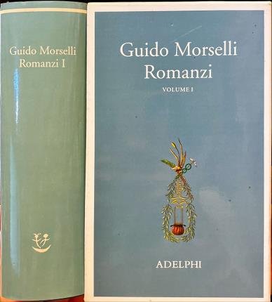 Romanzi. Guido Morselli. Volume I.