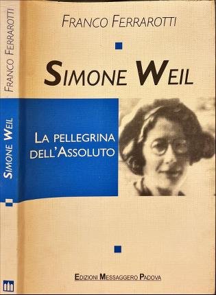 Simone Weil. La pellegrina dell'Assoluto.
