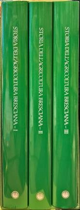 Storia dell'agricoltura bresciana. Tre volumi.