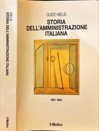 Storia dell'amministrazione italiana 1861-1993.