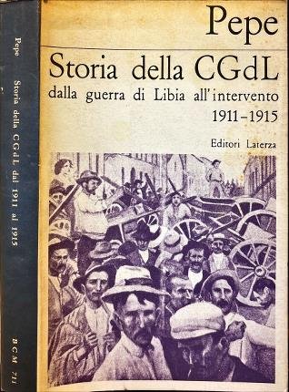 Storia della CGdL dalla guerra di Libia all' intervento 1911 …