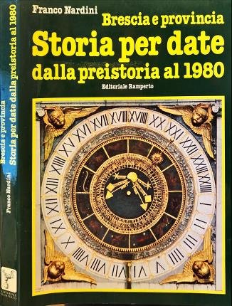 Storia per date dalla preistoria al 1980. Brescia e provincia.