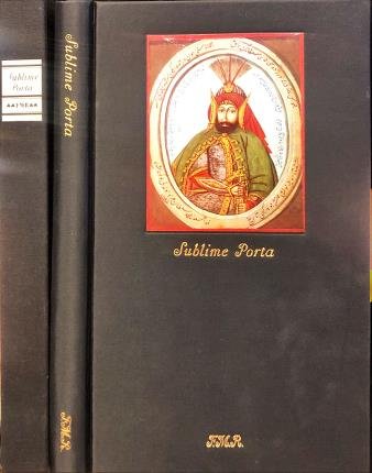 Sublime Porta. (Bab-i-Alì) ovvero Istanbul sultaniale.