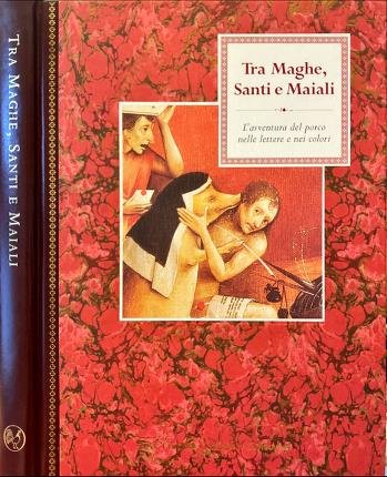 Tra Maghe, Santi e Maiali.