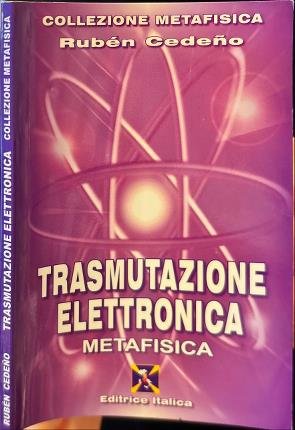 Trasmutazione elettronica. Metafisica.