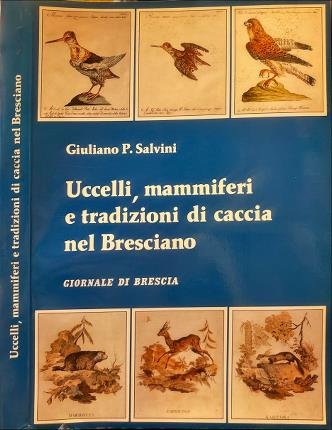 Uccelli, mammiferi e tradizione di caccia nel Bresciano.