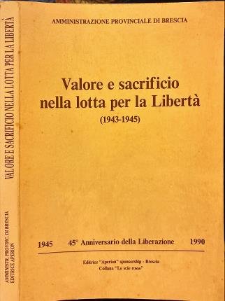 Valore e sacrificio nella lotta per la Libertà (1943-1945).