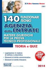 140 FUNZIONARI TECNICI AGENZIA DELLE ENTRATE. Teoria e Quiz N.338/1