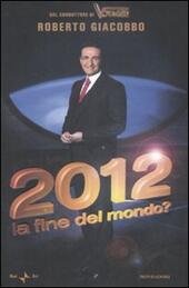 2012: LA FINE DEL MONDO?