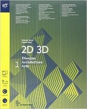 2D 3D DISEGNO, ARCHITETTURA, ARTE. VOL. 1 CON ESERCIZIARIO. CON …