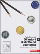 50 LEZIONI DI DIRITTO ED ECONOMIA - VOL. A