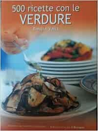 500 RICETTE CON LE VERDURE | Immagine Gallery 2