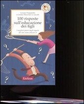 100 RISPOSTE SULL'EDUCAZIONE DEI FIGLI. I MIGLIORI PARERI DEGLI ESPERTI …