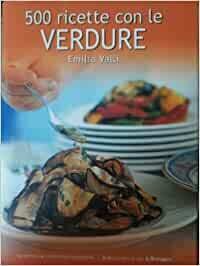 500 RICETTE CON LE VERDURE