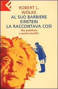 AL SUO BARBIERE EINSTEIN LA RACCONTAVA COSI'. Vita quotidiana e …