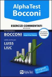 ALPHA TEST. BOCCONI. ESERCIZI COMMENTATI VALIDO ANCHE PER: LUISS, LIUC …