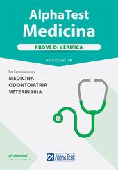 ALPHA TEST. MEDICINA, ODONTOIATRIA, VETERINARIA. PROVE DI VERIFICA XIV EDIZIONE …