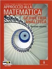 APPROCCIO ALLA MATEMATICA - GEOMETRIA ANALITICA - 2ED.