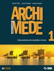 ARCHIMEDE VOL.1 - CORSO DI STORIA. DALLA PREISTORIA ALLA REPUBBLICA …