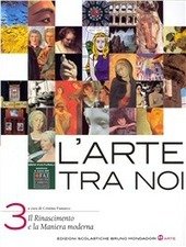 ARTE TRA NOI (L') - VOL. 3. IL RINASCIMENTO E …