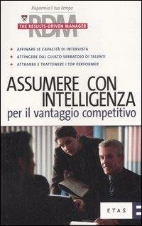 ASSUMERE CON INTELLIGENZA PER IL VANTAGGIO COMPETITIVO