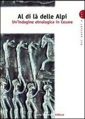 CESARE. AL DI LA' DELLE ALPI