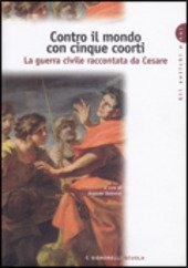 CESARE. CONTRO IL MONDO CON CINQUE COORTI