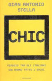 CHIC. VIAGGIO TRA GLI ITALIANI CHE HANNO FATTO I SOLDI