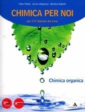 CHIMICA PER NOI - CHIMICA ORGANICA PER IL SECONDO BIENNIO LICEI