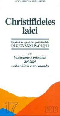 CHRISTIFIDELES LAICI. ESORTAZIONE APOSTOLICA POSTSINODALE SU VOCAZIONE E MISSIONE DEI …