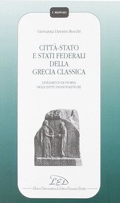 CITTA'-STATO E STATI FEDERALI DELLA GRECIA CLASSICA