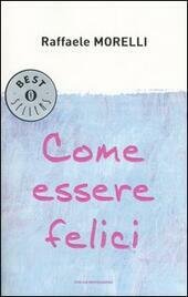 COME ESSERE FELICI