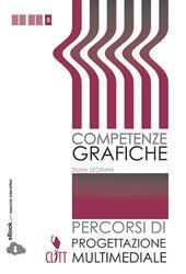 COMPETENZE GRAFICHE - VOL QUINTO ANNO (LD). PROGETTAZIONE MULTIMEDIALE 2014