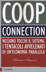COOP CONNECTION. NESSUNO TOCCHI IL SISTEMA. I TENTACOLI AVVELENATI DI …