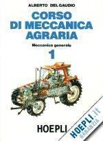 CORSO DI MECCANICA AGRARIA - VOL. 1