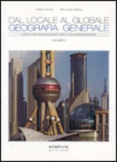 DAL LOCALE AL GLOBALE - VOL. 2 - GEOGRAFIA GENERALE