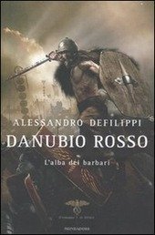 DANUBIO ROSSO: L' ALBA DEI BARBARI