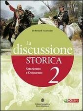 DISCUSSIONE STORICA (LA) 2. IL SETTECENTO E L'OTTOCENTO + GUIDA …
