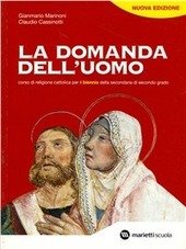 DOMANDA DELL'UOMO (LA) - BIENNIO. CORSO DI RELIGIONE CATTOLICA PER …